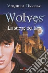 Wolves - La stirpe dei Lupi. E-book. Formato EPUB ebook di Veronica Niccolai