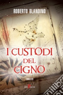 I custodi del cigno. E-book. Formato EPUB ebook di Roberto Blandino