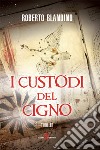 I custodi del cigno. E-book. Formato EPUB ebook di Roberto Blandino