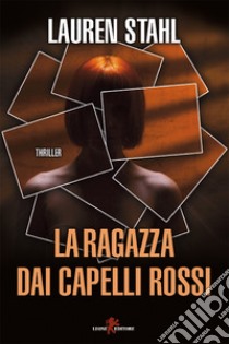 La ragazza dai capelli rossi. E-book. Formato EPUB ebook di Lauren Stahl