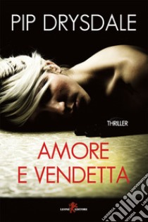 Amore e vendetta. E-book. Formato EPUB ebook di Pip Drysdale