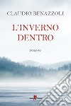 L'inverno dentro. E-book. Formato EPUB ebook di Claudio Benazzoli