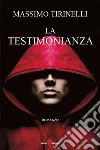 La testimonianza. E-book. Formato EPUB ebook di Massimo Tirinelli