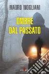 Ombre dal passato. E-book. Formato EPUB ebook di Mauro Mogliani