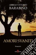 Amori svaniti. E-book. Formato EPUB ebook