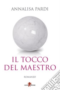 Il tocco del maestro. E-book. Formato EPUB ebook di Annalisa Pardi