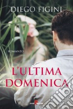 L'ultima domenica. E-book. Formato EPUB ebook