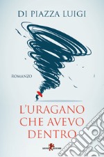 L'uragano che avevo dentro. E-book. Formato EPUB ebook