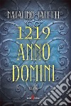 1219 Anno Domini. E-book. Formato EPUB ebook di Natalino Faletti