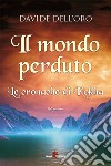 Il mondo perduto: Le cronache di Kokha. E-book. Formato EPUB ebook di Davide Dell'Oro