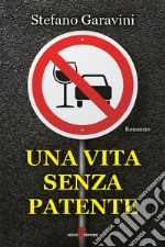 Una vita senza patente. E-book. Formato EPUB