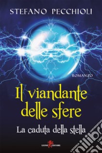 Il viandante delle sfere. E-book. Formato EPUB ebook di Stefano Pecchioli