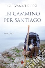 In cammino per Santiago. E-book. Formato EPUB