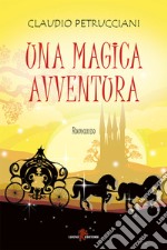 Una magica avventura. E-book. Formato EPUB ebook