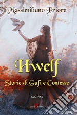 Hwelf: Storie di Gufi e Contesse. E-book. Formato EPUB ebook