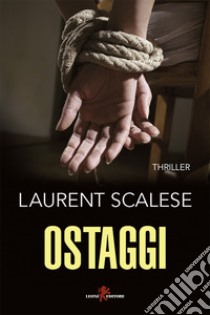 Ostaggi. E-book. Formato EPUB ebook di Laurent Scalese