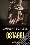 Ostaggi. E-book. Formato EPUB ebook di Laurent Scalese