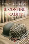 Il confine tradito. E-book. Formato EPUB ebook di Valentino Quintana