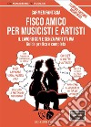 Fisco amico per musicisti e artistiIl lavoro con e senza partita Iva. Guida pratica e completa. Seconda edizione aggiornata. E-book. Formato EPUB ebook di Carmen Fantasia