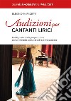 Audizioni per cantanti liriciGuida pratica alla preparazione con un metodo completo di autovalutazione. E-book. Formato EPUB ebook