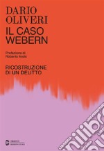 Il caso WebernRicostruzione di un delitto. E-book. Formato EPUB ebook