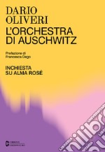 L&apos;orchestra di AuschwitzInchiesta su Alma Rosé. E-book. Formato EPUB ebook