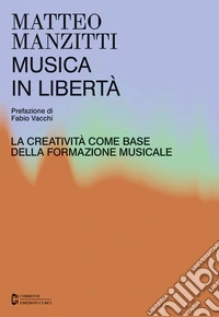Musica in libertàLa creatività come base della formazione musicale. E-book. Formato EPUB ebook