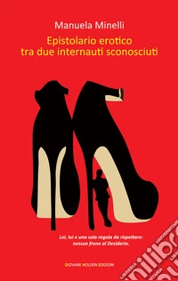 Epistolario erotico tra due internauti sconosciuti. E-book. Formato Mobipocket ebook