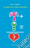 10 regole per vivere col partner. E-book. Formato Mobipocket ebook di Paola Capitani