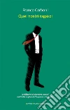 Quei nostri ragazzi. E-book. Formato Mobipocket ebook di Franco Carboni
