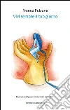 Vivi sempre il tuo giorno. E-book. Formato Mobipocket ebook di Franco Pulzone
