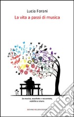 La vita a passi di musica. E-book. Formato EPUB ebook