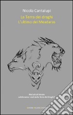 La Terra dei draghi - L&apos;ultimo dei Meadaras. E-book. Formato EPUB