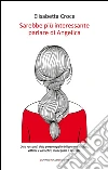 Sarebbe più interessante parlare di Angelica. E-book. Formato EPUB ebook di Elisabetta Croce