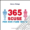 365 scuse per non fare sesso. E-book. Formato EPUB ebook di Marco Palagi