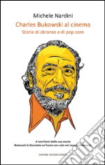 Charles Bukowski al cinemaStorie di sbronze e di pop corn. E-book. Formato EPUB ebook