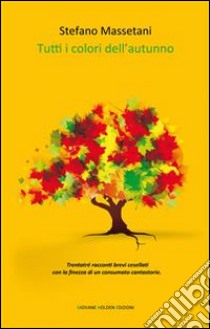 Tutti i colori dell'autunno. E-book. Formato EPUB ebook di Stefano Massetani