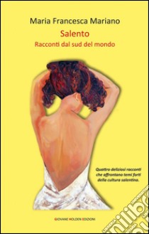 SalentoRacconti dal sud del mondo. E-book. Formato EPUB ebook di Maria Francesca Mariano