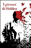 I giovani di Holden. E-book. Formato EPUB ebook