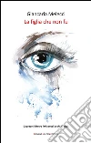 La figlia che non fu. E-book. Formato EPUB ebook di Giancarla Melecci