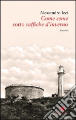 Come seme sotto raffiche d&apos;inverno. E-book. Formato Mobipocket