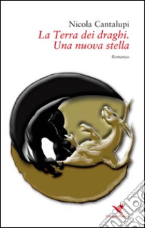 La Terra dei draghi. Una nuova stella. E-book. Formato Mobipocket ebook di Nicola Cantalupi