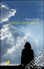 Parlando con le nuvole. E-book. Formato EPUB ebook