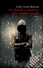 Un diabolico visitatore sotto mentite spoglie. E-book. Formato EPUB ebook