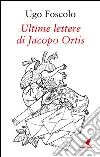 Ultime lettere di Jacopo Ortis. E-book. Formato Mobipocket ebook di Ugo Foscolo