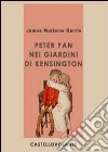 Peter Pan nei giardini di Kensington. E-book. Formato EPUB ebook di James Matthew Barrie