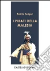 I pirati della Malesia. E-book. Formato EPUB ebook di Emilio Salgari
