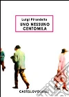 Uno nessuno centomila. E-book. Formato EPUB ebook di Luigi Pirandello