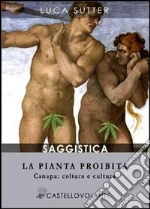La pianta proibita. Canapa: coltura e cultura. Ediz. integrale. E-book. Formato EPUB