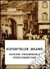 Historyteller. Milano. Racconti straordinari e storie dimenticate. E-book. Formato EPUB ebook
